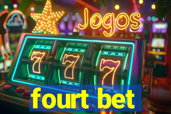 fourt bet