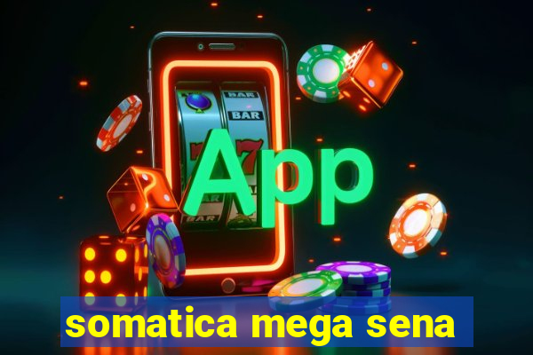 somatica mega sena