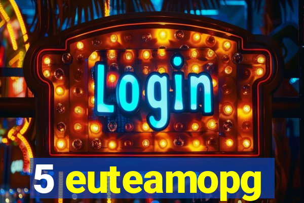 5 euteamopg