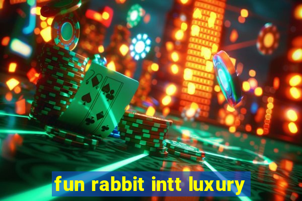 fun rabbit intt luxury