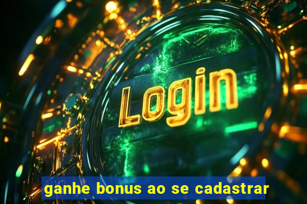 ganhe bonus ao se cadastrar