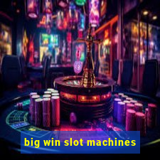 big win slot machines