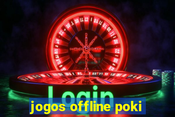 jogos offline poki