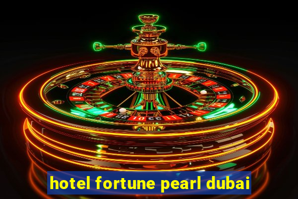 hotel fortune pearl dubai