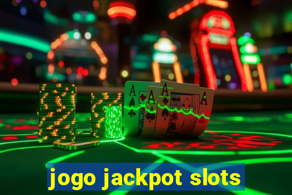 jogo jackpot slots