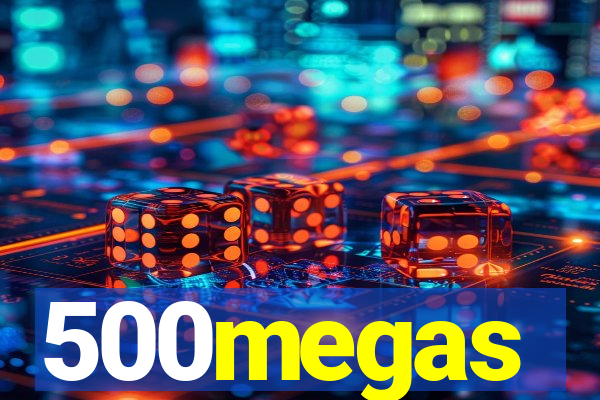 500megas