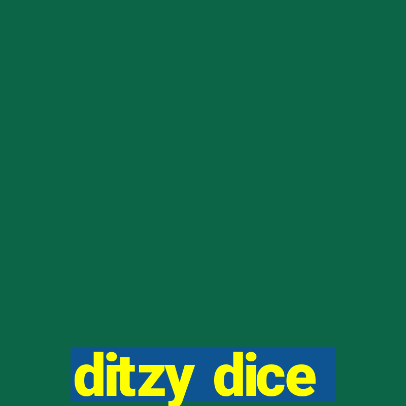 ditzy dice