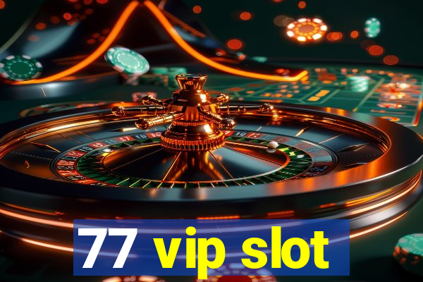 77 vip slot