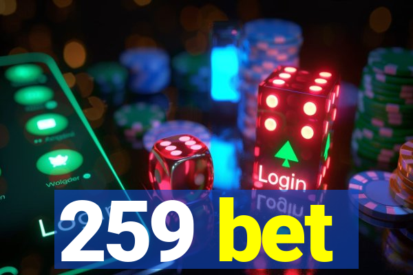 259 bet