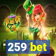 259 bet