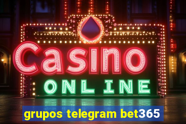 grupos telegram bet365