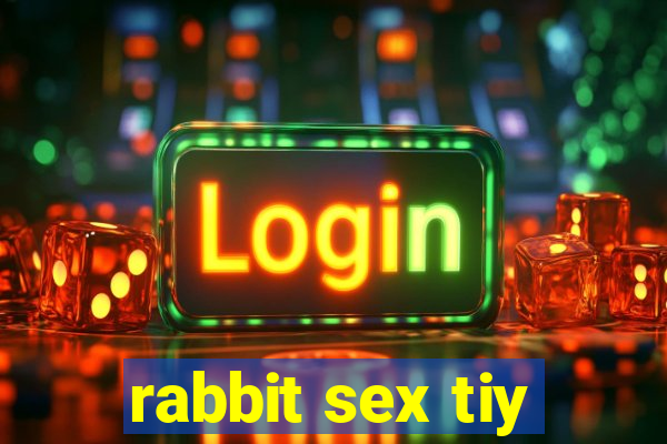 rabbit sex tiy