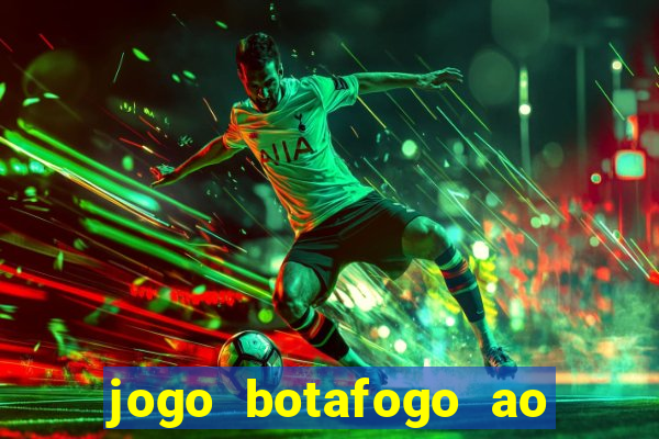 jogo botafogo ao vivo hd