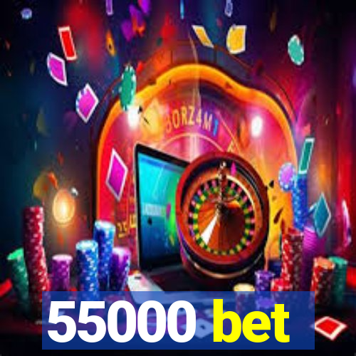 55000 bet