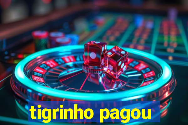 tigrinho pagou