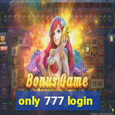 only 777 login