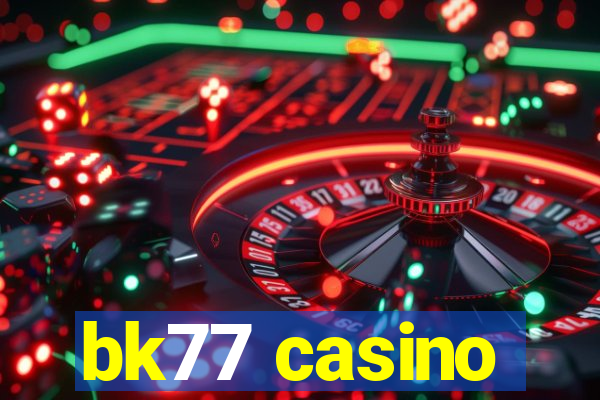 bk77 casino