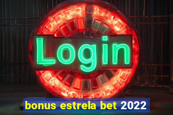 bonus estrela bet 2022