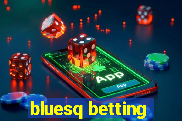 bluesq betting