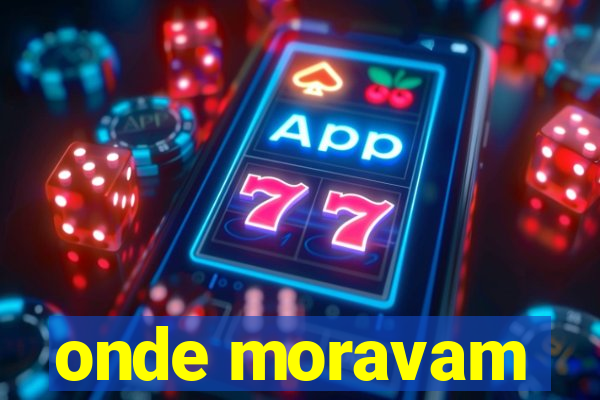 onde moravam