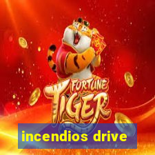 incendios drive