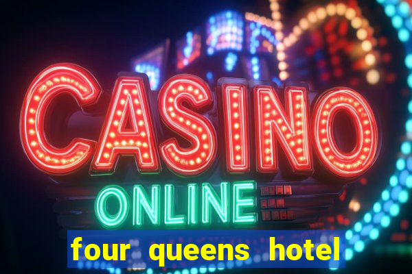 four queens hotel and casino las vegas nv