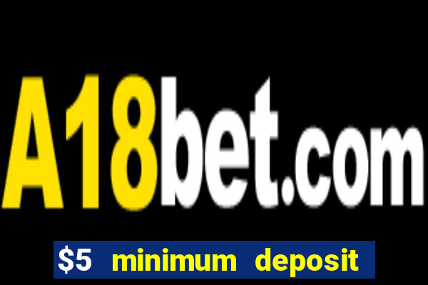 $5 minimum deposit casino australia 2020