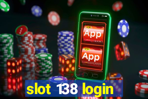 slot 138 login