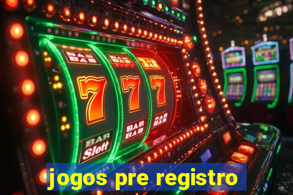 jogos pre registro