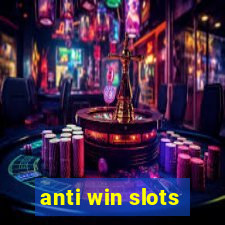 anti win slots