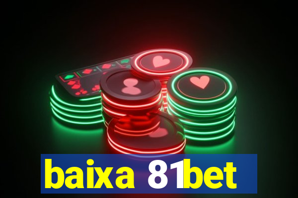 baixa 81bet