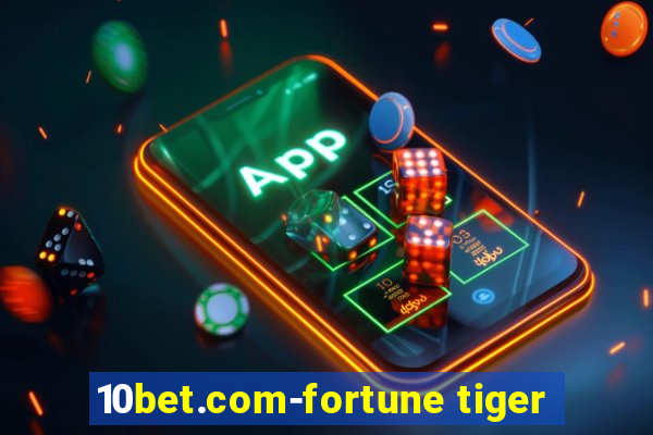 10bet.com-fortune tiger