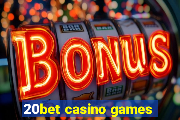 20bet casino games