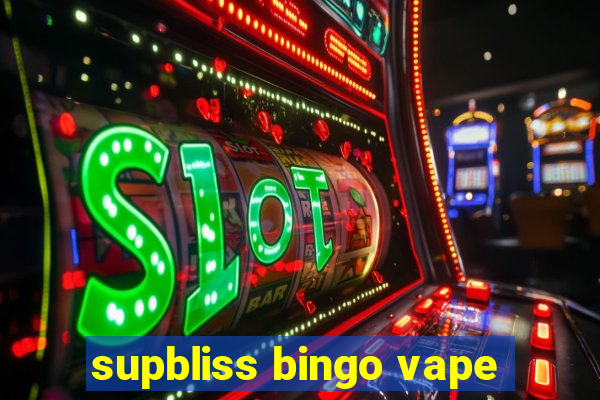 supbliss bingo vape