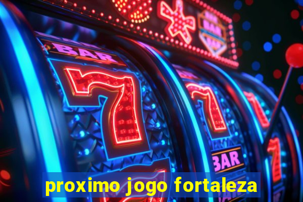 proximo jogo fortaleza