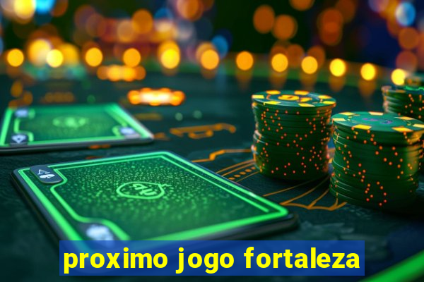 proximo jogo fortaleza