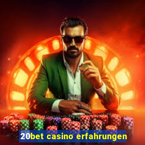 20bet casino erfahrungen