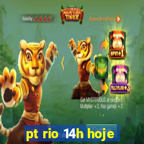 pt rio 14h hoje