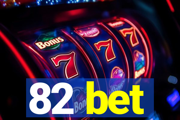 82 bet