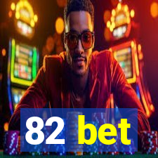 82 bet