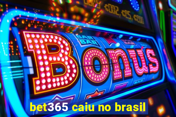 bet365 caiu no brasil