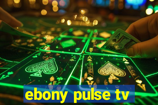 ebony pulse tv