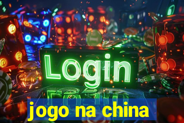 jogo na china