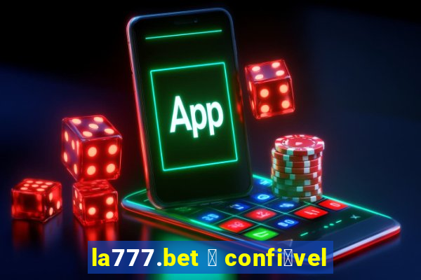 la777.bet 茅 confi谩vel