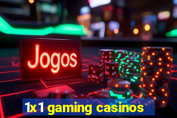 1x1 gaming casinos