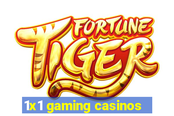 1x1 gaming casinos