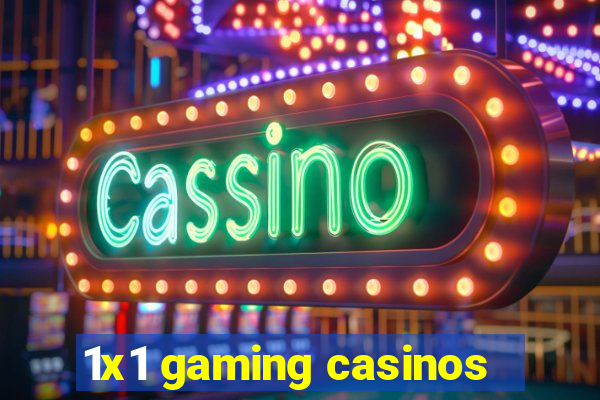 1x1 gaming casinos