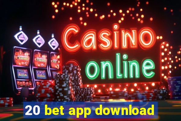 20 bet app download