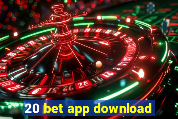 20 bet app download