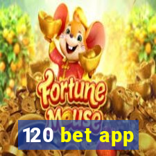 120 bet app